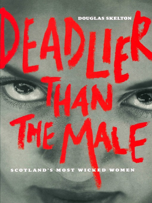 Title details for Deadlier Than the Male by Douglas Skelton - Available